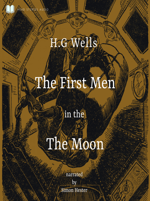 Title details for The First Men in the Moon by H.G Wells - Available